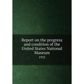 

Книга Report on the progress and condition of the United States National Museum 1933
