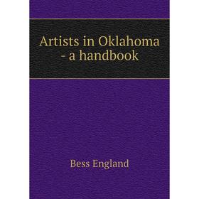 

Книга Artists in Oklahoma - a handbook. Bess England