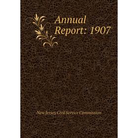 

Книга Annual Report: 1907. New Jersey Civil Service Commission
