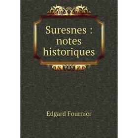 

Книга Suresnes: notes historiques. Edgard Fournier