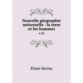 

Книга Nouvelle géographie universelle: la terre et les hommes v15