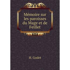 

Книга Mémoire sur les paroisses du Mage et de Feillet
