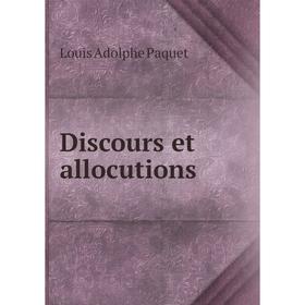 

Книга Discours et allocutions. Louis Adolphe Paquet
