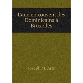 

Книга L'ancien couvent des Dominicains à Bruxelles