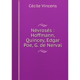 

Книга Névrosés: Hoffmann, Quincey, Edgar Poe, G de Nerval