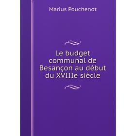 

Книга Le budget communal de Besançon au début du XVIIIe siècle