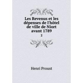 

Книга Les Revenus et les dépenses de l'hôtel de ville de Niort avant 17892