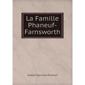 

Книга La Famille Phaneuf-Farnsworth