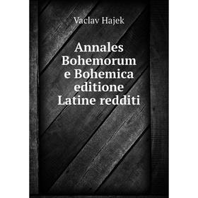 

Книга Annales Bohemorum e Bohemica editione Latine redditi. Vaclav Hajek