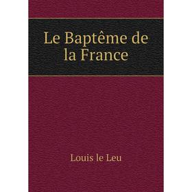 

Книга Le Baptême de la France