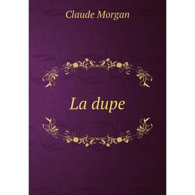 

Книга La dupe