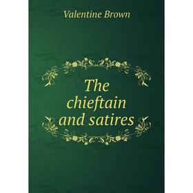 

Книга The chieftain and satires. Valentine Brown