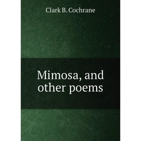 

Книга Mimosa, and other poems
