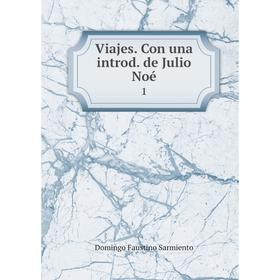 

Книга Viajes. Con una introd. de Julio Noé 1. Domingo Faustino Sarmiento