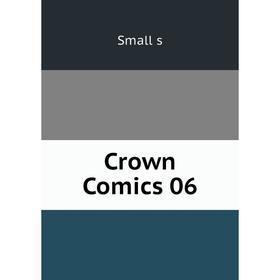 

Книга Crown Comics 06. Small s