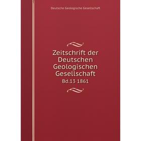 

Книга Zeitschrift der Deutschen Geologischen Gesellschaft Bd.13 1861