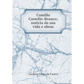 

Книга Camillo Castello-Branco; noticia da sua vida e obras