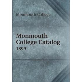 

Книга Monmouth College Catalog 1899