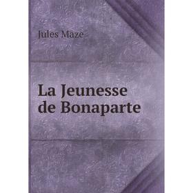 

Книга La Jeunesse de Bonaparte