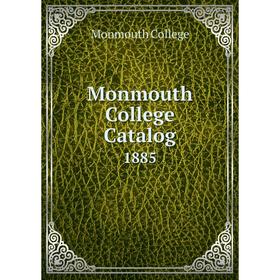 

Книга Monmouth College Catalog 1885