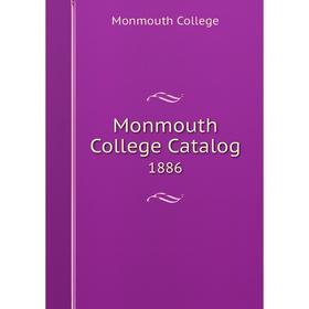 

Книга Monmouth College Catalog 1886