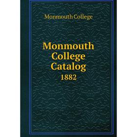 

Книга Monmouth College Catalog 1882