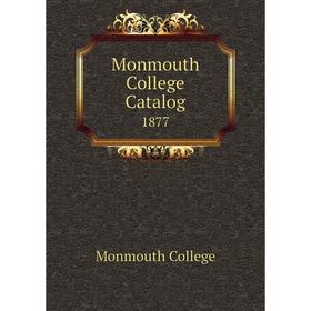 

Книга Monmouth College Catalog 1877