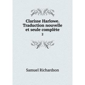 

Книга Clarisse Harlowe. Traduction nouvelle et seule complète 2