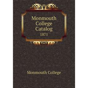 

Книга Monmouth College Catalog 1871