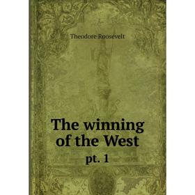 

Книга The winning of the West pt. 1