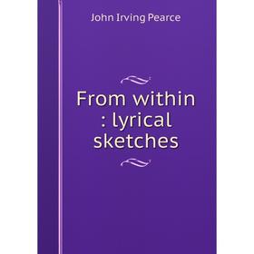 

Книга From within : lyrical sketches