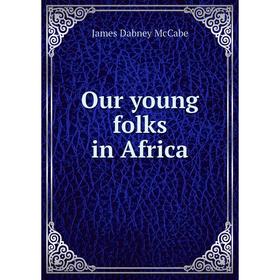 

Книга Our young folks in Africa