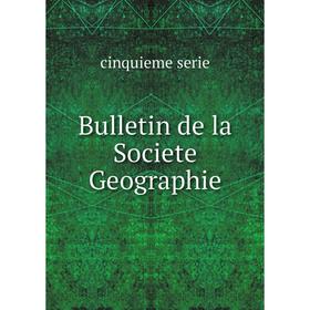 

Книга Bulletin de la Societe Geographie