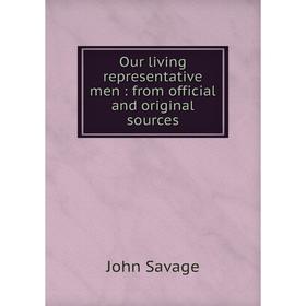 

Книга Our living representative men: from official and original sources