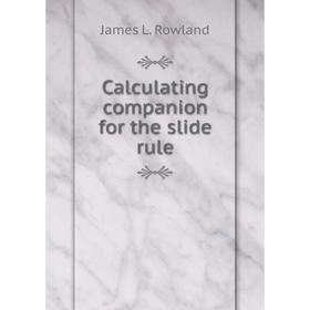 

Книга Calculating companion for the slide rule