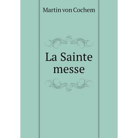

Книга La Sainte messe