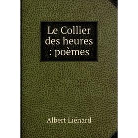 

Книга Le Collier des heures: poèmes