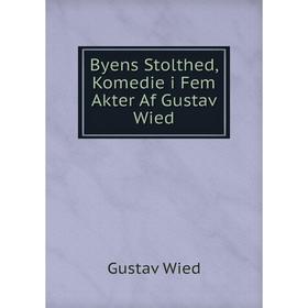 

Книга Byens Stolthed, Komedie i Fem Akter Af Gustav Wied