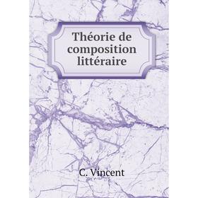 

Книга Théorie de composition littéraire