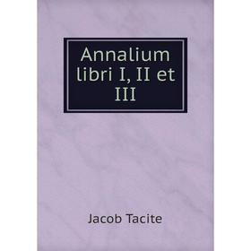 

Книга Annalium libri I, II et III