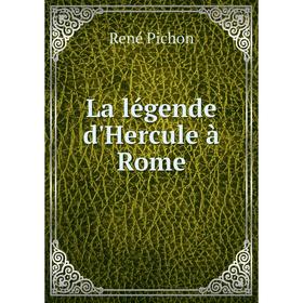 

Книга La légende d'Hercule à Rome
