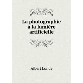 

Книга La photographie à la lumière artificielle