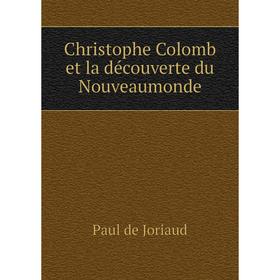 

Книга Christophe Colomb et la découverte du Nouveaumonde