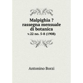 

Книга Malpighia rassegna mensuale di botanicav 22 no 5-8 (1908)