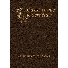 

Книга Qu'est-ce que le tiers état. Emmanuel Joseph Sieyès