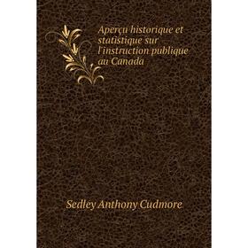 

Книга Aperçu historique et statistique sur l'instruction publique au Canada
