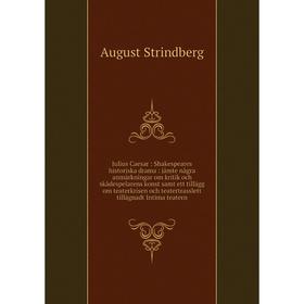 

Книга Julius Caesar: Shakespeares historiska drama: jämte några anmärkningar om kritik och skådespelarens konst samt ett tillägg om teaterkrisen och t
