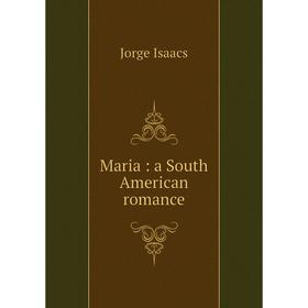 

Книга Maria: a South American Romance