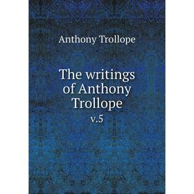 

Книга The writings of Anthony Trollope v.5