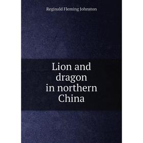 

Книга Lion and dragon in northern China
